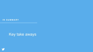 Key take aways
I N S U M M A R Y
 