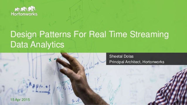 Design Patterns For Real Time Streaming Data Analytics Design Patterns For Real Time Streaming Data Analytics