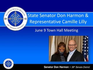 State Senator Don Harmon &
Representative Camille Lilly
June 9 Town Hall Meeting
 
