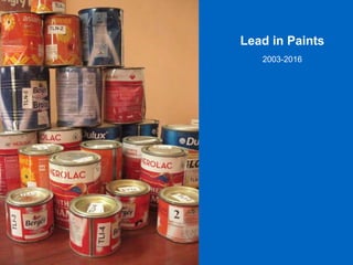 Lead in Paints
2003-2016
 