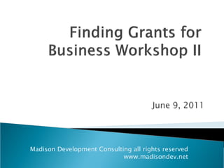 June 9, 2011




Madison Development Consulting all rights reserved
                            www.madisondev.net
 