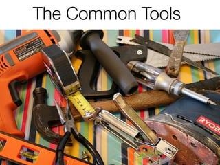 The Common Tools
 