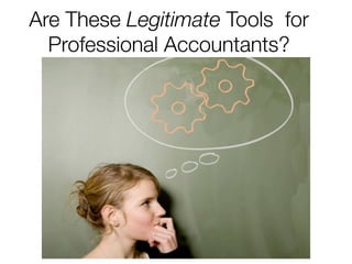 Are These Legitimate Tools for
  Professional Accountants?
 