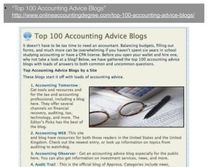 • “Top 100 Accounting Advice Blogs”
  http://www.onlineaccountingdegree.com/top-100-accounting-advice-blogs/
 