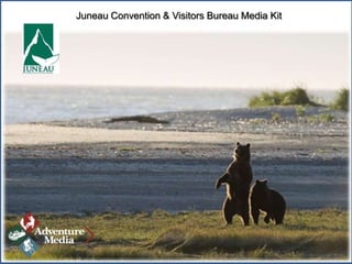 Juneau Convention & Visitors Bureau Media Kit

 