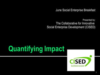 June Social Enterprise Breakfast Presented by: The Collaborative for Innovative  Social Enterprise Development (CISED) 