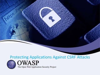 Protecting Applications Against CSRF Attacks
 