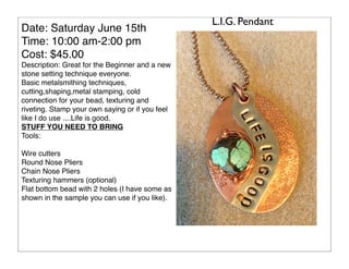 Date: Saturday June 15th
Time: 10:00 am-2:00 pm
Cost: $45.00
Description: Great for the Beginner and a new
stone setting t...