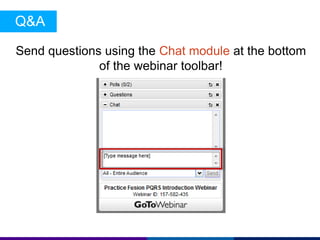 Send questions using the Chat module at the bottom 
of the webinar toolbar! 
Q&A 
