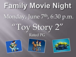 Family Movie NightMonday, June 7th, 6:30 p.m.“Toy Story 2”Rated PG