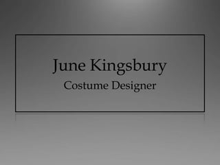 June Kingsbury Costume Designer 
