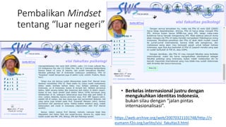 Pembalikan Mindset
tentang “luar negeri”
• Berkelas internasional justru dengan
mengukuhkan identitas Indonesia,
bukan sil...