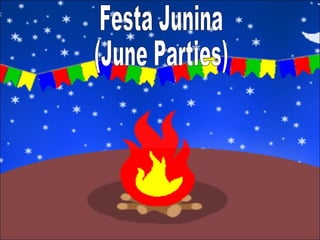 Festa Junina (June Parties) 