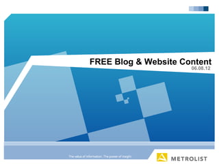 FREE Blog & Website Content
                      06.08.12




                           1
 