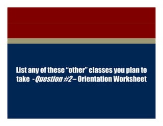 College of Engineering




  List any of these “other” classes you plan to
                     other
  take -Question #2 – Orientation Worksheet



        Discovery with Purpose   www.engineering.iastate.edu
 