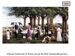 African American in Texas set up the first Juneteenth picnics.
1866
 