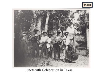 Juneteenth Celebration in Texas.
1900
 