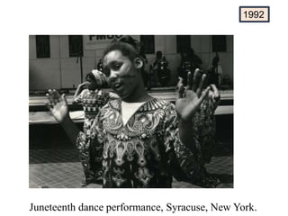 1992
Juneteenth dance performance, Syracuse, New York.
 
