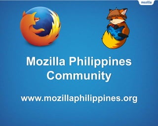 Mozilla Philippines
Community
www.mozillaphilippines.org

 