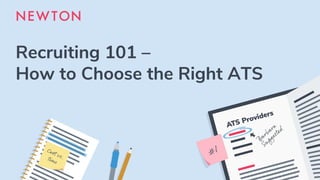 Recruiting 101 –
How to Choose the Right ATS
 