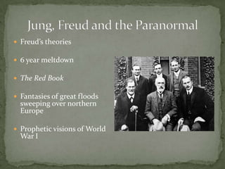  Freud’s theories

 6 year meltdown

 The Red Book

 Fantasies of great floods
  sweeping over northern
  Europe

 Prophetic visions of World
  War I
 