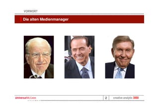 VORWORT

Die alten Medienmanager




                          2   creative analytic 3000
 