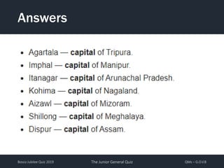 Bosco Jubilee Quiz 2019 The Junior General Quiz QMs – G.O.V.B
Answers
 