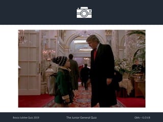 Bosco Jubilee Quiz 2019 The Junior General Quiz QMs – G.O.V.B
 