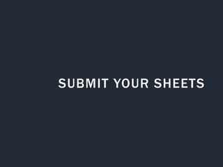 SUBMIT YOUR SHEETS
 
