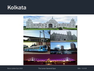 Bosco Jubilee Quiz 2019 The Junior General Quiz QMs – G.O.V.B
Kolkata
 