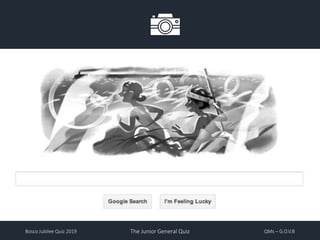 Bosco Jubilee Quiz 2019 The Junior General Quiz QMs – G.O.V.B
 