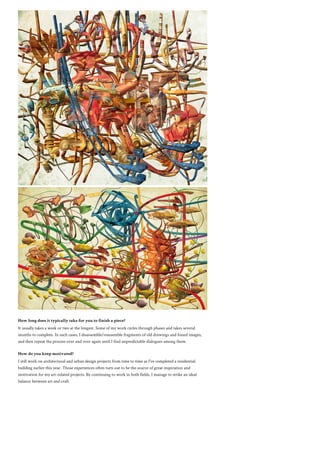 How long does it typically take for you to finish a piece?
It usually takes a week or two at the longest. Some of my work cycles through phases and takes several
months to complete. In such cases, I disassemble/reassemble fragments of old drawings and found images,
and then repeat the process over and over again until I find unpredictable dialogues among them.
How do you keep motivated?
I still work on architectural and urban design projects from time to time as I’ve completed a residential
building earlier this year. Those experiences often turn out to be the source of great inspiration and
motivation for my art-related projects. By continuing to work in both fields, I manage to strike an ideal
balance between art and craft.
 