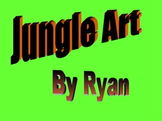 Jungle Art By Ryan 