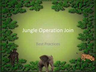 Jungle Operation Join Best Practices 
