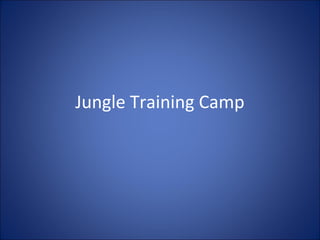 Jungle Training Camp
 