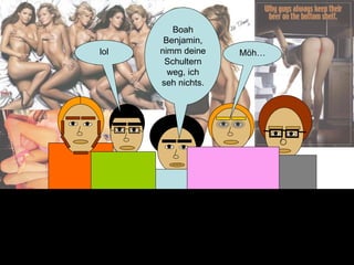 Boah Benjamin, nimm deine Schultern weg, ich seh nichts. lol Möh…