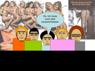 So, ich muss euch jetzt rausschmeissen