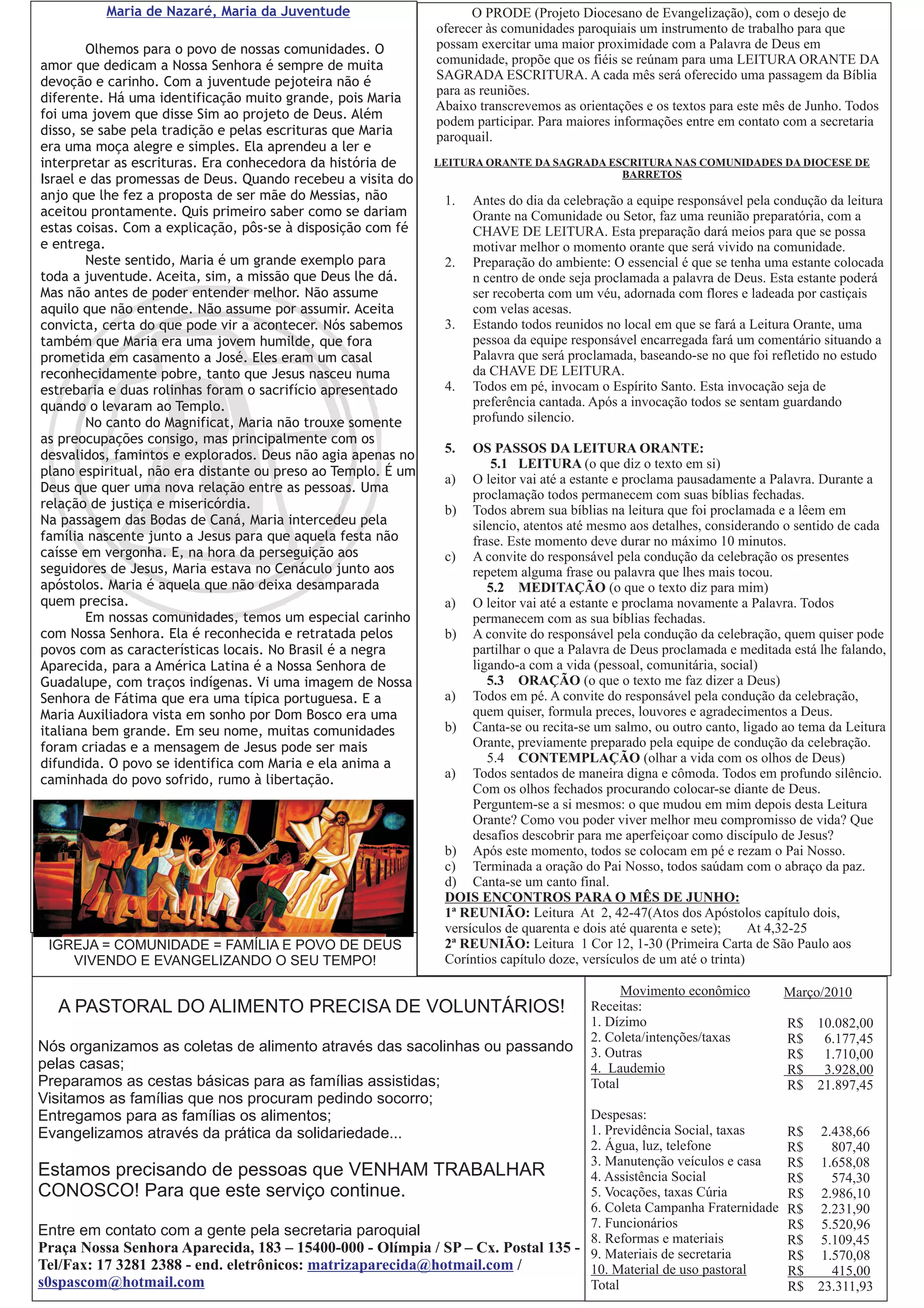 Maria de Nazaré, Maria da Juventude                       O PRODE (Projeto Diocesano de Evangelização), com o desejo de
                                                              oferecer às comunidades paroquiais um instrumento de trabalho para que
        Olhemos para o povo de nossas comunidades. O          possam exercitar uma maior proximidade com a Palavra de Deus em
amor que dedicam a Nossa Senhora é sempre de muita            comunidade, propõe que os fiéis se reúnam para uma LEITURA ORANTE DA
devoção e carinho. Com a juventude pejoteira não é            SAGRADA ESCRITURA. A cada mês será oferecido uma passagem da Bíblia
                                                              para as reuniões.
diferente. Há uma identificação muito grande, pois Maria
                                                              Abaixo transcrevemos as orientações e os textos para este mês de Junho. Todos
foi uma jovem que disse Sim ao projeto de Deus. Além
                                                              podem participar. Para maiores informações entre em contato com a secretaria
disso, se sabe pela tradição e pelas escrituras que Maria     paroquail.
era uma moça alegre e simples. Ela aprendeu a ler e
interpretar as escrituras. Era conhecedora da história de     LEITURA ORANTE DA SAGRADA ESCRITURA NAS COMUNIDADES DA DIOCESE DE
                                                                                          BARRETOS
Israel e das promessas de Deus. Quando recebeu a visita do
anjo que lhe fez a proposta de ser mãe do Messias, não         1.   Antes do dia da celebração a equipe responsável pela condução da leitura
aceitou prontamente. Quis primeiro saber como se dariam             Orante na Comunidade ou Setor, faz uma reunião preparatória, com a
estas coisas. Com a explicação, pôs-se à disposição com fé          CHAVE DE LEITURA. Esta preparação dará meios para que se possa
e entrega.                                                          motivar melhor o momento orante que será vivido na comunidade.
        Neste sentido, Maria é um grande exemplo para          2.   Preparação do ambiente: O essencial é que se tenha uma estante colocada
toda a juventude. Aceita, sim, a missão que Deus lhe dá.            n centro de onde seja proclamada a palavra de Deus. Esta estante poderá
Mas não antes de poder entender melhor. Não assume                  ser recoberta com um véu, adornada com flores e ladeada por castiçais
aquilo que não entende. Não assume por assumir. Aceita              com velas acesas.
convicta, certa do que pode vir a acontecer. Nós sabemos       3.   Estando todos reunidos no local em que se fará a Leitura Orante, uma
também que Maria era uma jovem humilde, que fora                    pessoa da equipe responsável encarregada fará um comentário situando a
prometida em casamento a José. Eles eram um casal                   Palavra que será proclamada, baseando-se no que foi refletido no estudo
reconhecidamente pobre, tanto que Jesus nasceu numa                 da CHAVE DE LEITURA.
estrebaria e duas rolinhas foram o sacrifício apresentado      4.   Todos em pé, invocam o Espírito Santo. Esta invocação seja de
quando o levaram ao Templo.                                         preferência cantada. Após a invocação todos se sentam guardando
        No canto do Magnificat, Maria não trouxe somente            profundo silencio.
as preocupações consigo, mas principalmente com os
                                                               5.   OS PASSOS DA LEITURA ORANTE:
desvalidos, famintos e explorados. Deus não agia apenas no
                                                                        5.1 LEITURA (o que diz o texto em si)
plano espiritual, não era distante ou preso ao Templo. É um
                                                               a) O leitor vai até a estante e proclama pausadamente a Palavra. Durante a
Deus que quer uma nova relação entre as pessoas. Uma                proclamação todos permanecem com suas bíblias fechadas.
relação de justiça e misericórdia.                             b) Todos abrem sua bíblias na leitura que foi proclamada e a lêem em
Na passagem das Bodas de Caná, Maria intercedeu pela                silencio, atentos até mesmo aos detalhes, considerando o sentido de cada
família nascente junto a Jesus para que aquela festa não            frase. Este momento deve durar no máximo 10 minutos.
caísse em vergonha. E, na hora da perseguição aos              c) A convite do responsável pela condução da celebração os presentes
seguidores de Jesus, Maria estava no Cenáculo junto aos             repetem alguma frase ou palavra que lhes mais tocou.
apóstolos. Maria é aquela que não deixa desamparada                    5.2 MEDITAÇÃO (o que o texto diz para mim)
quem precisa.                                                  a) O leitor vai até a estante e proclama novamente a Palavra. Todos
        Em nossas comunidades, temos um especial carinho            permanecem com as sua bíblias fechadas.
com Nossa Senhora. Ela é reconhecida e retratada pelos         b) A convite do responsável pela condução da celebração, quem quiser pode
povos com as características locais. No Brasil é a negra            partilhar o que a Palavra de Deus proclamada e meditada está lhe falando,
Aparecida, para a América Latina é a Nossa Senhora de               ligando-a com a vida (pessoal, comunitária, social)
Guadalupe, com traços indígenas. Vi uma imagem de Nossa                5.3 ORAÇÃO (o que o texto me faz dizer a Deus)
Senhora de Fátima que era uma típica portuguesa. E a           a) Todos em pé. A convite do responsável pela condução da celebração,
Maria Auxiliadora vista em sonho por Dom Bosco era uma              quem quiser, formula preces, louvores e agradecimentos a Deus.
italiana bem grande. Em seu nome, muitas comunidades           b) Canta-se ou recita-se um salmo, ou outro canto, ligado ao tema da Leitura
foram criadas e a mensagem de Jesus pode ser mais                   Orante, previamente preparado pela equipe de condução da celebração.
difundida. O povo se identifica com Maria e ela anima a                5.4 CONTEMPLAÇÃO (olhar a vida com os olhos de Deus)
caminhada do povo sofrido, rumo à libertação.                  a) Todos sentados de maneira digna e cômoda. Todos em profundo silêncio.
                                                                    Com os olhos fechados procurando colocar-se diante de Deus.
                                                                    Perguntem-se a si mesmos: o que mudou em mim depois desta Leitura
                                                                    Orante? Como vou poder viver melhor meu compromisso de vida? Que
                                                                    desafios descobrir para me aperfeiçoar como discípulo de Jesus?
                                                               b) Após este momento, todos se colocam em pé e rezam o Pai Nosso.
                                                               c) Terminada a oração do Pai Nosso, todos saúdam com o abraço da paz.
                                                               d) Canta-se um canto final.
                                                               DOIS ENCONTROS PARA O MÊS DE JUNHO:
                                                               1ª REUNIÃO: Leitura At 2, 42-47(Atos dos Apóstolos capítulo dois,
                                                               versículos de quarenta e dois até quarenta e sete);     At 4,32-25
 IGREJA = COMUNIDADE = FAMÍLIA E POVO DE DEUS                  2ª REUNIÃO: Leitura 1 Cor 12, 1-30 (Primeira Carta de São Paulo aos
    VIVENDO E EVANGELIZANDO O SEU TEMPO!                       Coríntios capítulo doze, versículos de um até o trinta)

                                                                                              Movimento econômico         Março/2010
   A PASTORAL DO ALIMENTO PRECISA DE VOLUNTÁRIOS!                                       Receitas:
                                                                                        1. Dízimo                          R$ 10.082,00
                                                                                        2. Coleta/intenções/taxas          R$ 6.177,45
Nós organizamos as coletas de alimento através das sacolinhas ou passando               3. Outras                          R$ 1.710,00
pelas casas;                                                                            4. Laudemio                        R$  3.928,00
Preparamos as cestas básicas para as famílias assistidas;                               Total                              R$ 21.897,45
Visitamos as famílias que nos procuram pedindo socorro;
Entregamos para as famílias os alimentos;                                        Despesas:
Evangelizamos através da prática da solidariedade...                             1. Previdência Social, taxas              R$   2.438,66
                                                                                 2. Água, luz, telefone                    R$      807,40
                                                                                 3. Manutenção veículos e casa             R$   1.658,08
Estamos precisando de pessoas que VENHAM TRABALHAR                               4. Assistência Social                     R$      574,30
CONOSCO! Para que este serviço continue.                                         5. Vocações, taxas Cúria                  R$    2.986,10
                                                                                 6. Coleta Campanha Fraternidade           R$   2.231,90
                                                                                 7. Funcionários                           R$    5.520,96
Entre em contato com a gente pela secretaria paroquial                           8. Reformas e materiais                   R$   5.109,45
Praça Nossa Senhora Aparecida, 183 – 15400-000 - Olímpia / SP – Cx. Postal 135 - 9. Materiais de secretaria                R$    1.570,08
Tel/Fax: 17 3281 2388 - end. eletrônicos: matrizaparecida@hotmail.com /          10. Material de uso pastoral              R$      415,00
s0spascom@hotmail.com                                                            Total                                     R$   23.311,93
 
