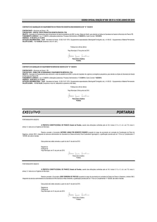 DIÁRIO OFICIAL EDIÇÃO Nº 859 DE 01 A 15 DE JUNHO DE 2010


CONTRATO DE AQUISIÇÇÃO DE EQUIPAMENTOS DE PRODUTOS ODONTOLÓGICOS/SS/DIV/LIC/N º N º 035/2010

CONTRATANTE – Município de Piancó - PB.
CONTRATADO – DENTAL COSTA PRODUTOS ODONTOLÓGICOS LTDA
OBJETO – Aquisição de Equipamentos para fornecimento da rede de assistência da MAC na área Maternal Infantil, para atender as Ações da Secretaria de Saúde do Município de Piancó-PB
FUNDAMENTO JURÍDICO – Lei n° 8.666/93 e alterações posteriores, Processo Administrativo nº 029/2010 e Carta Convite nº 021/2010.
VIGÊNCIA – 07.06.2010 a 31.12.2010.
DOTAÇÃO ORÇAMENTÁRIA – 10.00 – Secretaria de Saude; 10.302.10.07.1070– Equipamentos especializados (Mamógrafo/Tomógrafo, etc.); 4.4.90.52 – Equipamentos e Material Permanente
VALOR GLOBAL – R$ 78.000,00 (Sessenta e oito mil seis ).


                                                                                   Publique-se e dê-se ciência

                                                                              Paço Municipal, 07 de junho de 2010




                                                                                       Flávia Serra Galdino
                                                                                              Prefeita


CONTRATO DE QUISIÇÇÃO DE EQUIPAMENTOS MÉDICOS/ SS/DIV/LIC/N º N º 036/2010

CONTRATANTE – Município de Piancó - PB.
CONTRATADO – REMA COM. DE MAQUINAS E EQUIPAMENTOS MÉDICOS LTDA
OBJETO – Aquisição de Equipamentos para estruturar a rede de assistência da MAC na área de hospitalar de urgência e emergência psiquiátrica, para atender as Ações da Secretaria de Saúde
do Município de Piancó-PB
FUNDAMENTO JURÍDICO – Lei n° 8.666/93 e alterações posteriores, Processo Administrativo nº 030/2010 e Carta Convite nº 022/2010.
VIGÊNCIA – 08.06.2010 a 31.12.2010.
DOTAÇÃO ORÇAMENTÁRIA – 10.00 – Secretaria de Saude; 10.302.10.07.1070– Equipamentos especializados (Mamógrafo/Tomógrafo, etc.); 4.4.90.52 – Equipamentos e Material Permanente
VALOR GLOBAL – R$ 59.743,00 (Cinqüenta e nove mil, setecentos e quarenta e três reais).

                                                                                   Publique-se e dê-se ciência

                                                                              Paço Municipal, 08 de junho de 2010




                                                                                       Flávia Serra Galdino
                                                                                              Prefeita




EXECUTIVO                                                                                                                                                   PORTARIAS
PORTARIA/GP/Nº 405/2010


                                 A PREFEITA CONSTITUCIONAL DE PIANCÓ, Estado da Paraíba, usando das atribuições conferidas pelo art. 64, incisos II, IV, e V, c/c o art. 76, inciso II,
alínea “a”, todos da Lei Orgânica do Município,


                               Resolve conceder o funcionário ANTONIO JANAILTON BENEDITO SOARES ocupante do cargo de provimento em comissão de Coordenador de Plano de
Negócios, símbolo SM-3, integrante da estrutura administrativa da Secretaria de Desenvolvimento Rural Sustentável Agronegócio, a gratificação prevista pelo art. 19 da Lei Complementar nº
18/2008, até ulterior decisão.


                              Esta portaria tem efeito retroativo a partir do dia 01 de abril de 2010.


                              Registre-se
                              Publique-se
                              Paço Municipal, em 01 de junho de 2010.


                                                                                       Flávia Serra Galdino
                                                                                              Prefeita


PORTARIA/GP/Nº 206/2010


                                 A PREFEITA CONSTITUCIONAL DE PIANCÓ, Estado da Paraíba, usando das atribuições conferidas pelo art. 64, incisos II, IV, e V, c/c o art. 76, inciso II,
alínea “a”, todos da Lei Orgânica do Município,


                                 Resolve conceder o funcionário JOSÉ FERREIRA DE FREITAS ocupante do cargo de provimento em comissão de Diretor de Obras e Urbanismo, símbolo SM-2,
integrante da estrutura administrativa da Secretaria de Infra-Estrutura e Meio Ambiente, a gratificação prevista pelo art. 19 da Lei Complementar nº 18/2008, até ulterior decisão.


                              Esta portaria tem efeito retroativo a partir do dia 01 de abril de 2010.

                              Registre-se
                              Publique-se
                              Paço Municipal, em 01 de junho de 2010.



                                                                                       Flávia Serra Galdino
                                                                                              Prefeita
 