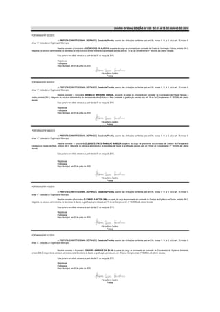 DIÁRIO OFICIAL EDIÇÃO Nº 859 DE 01 A 15 DE JUNHO DE 2010

PORTARIA/GP/Nº 207/2010

                                 A PREFEITA CONSTITUCIONAL DE PIANCÓ, Estado da Paraíba, usando das atribuições conferidas pelo art. 64, incisos II, IV, e V, c/c o art. 76, inciso II,
alínea “a”, todos da Lei Orgânica do Município,

                                 Resolve conceder o funcionário JOSÉ MENDES DE ALMEIDA ocupante do cargo de provimento em comissão de Diretor de Iluminação Pública, símbolo SM-2,
integrante da estrutura administrativa da Secretaria de Infra-Estrutura e Meio Ambiente, a gratificação prevista pelo art. 19 da Lei Complementar nº 18/2008, até ulterior decisão.

                                Esta portaria tem efeito retroativo a partir do dia 01 de março de 2010.

                                Registre-se
                                Publique-se
                                Paço Municipal, em 01 de junho de 2010


                                                                                       Flávia Serra Galdino
                                                                                              Prefeita

PORTARIA/GP/Nº 408/2010

                                 A PREFEITA CONSTITUCIONAL DE PIANCÓ, Estado da Paraíba, usando das atribuições conferidas pelo art. 64, incisos II, IV, e V, c/c o art. 76, inciso II,
alínea “a”, todos da Lei Orgânica do Município,

                               Resolve conceder o funcionário VERMACIO MPEREIRA MARÇAL, ocupante do cargo de provimento em comissão de Coordenador de Praças Parques e
Jardins, símbolo SM-3, integrante da estrutura administrativa da Secretaria de Infra-Estrutura e Meio Ambiente, a gratificação prevista pelo art. 19 da Lei Complementar nº 18/2008, até ulterior
decisão.
                               Esta portaria tem efeito retroativo a partir do dia 01 de março de 2010.

                                Registre-se
                                Publique-se
                                Paço Municipal, em 01 de junho de 2010



                                                                                       Flávia Serra Galdino
                                                                                              Prefeita

PORTARIA/GP/Nº 409/2010

                                 A PREFEITA CONSTITUCIONAL DE PIANCÓ, Estado da Paraíba, usando das atribuições conferidas pelo art. 64, incisos II, IV, e V, c/c o art. 76, inciso II,
alínea “a”, todos da Lei Orgânica do Município,

                              Resolve conceder a funcionária ELIZABETE PINTO RAMALHO ALMEIDA ocupante do cargo de provimento em comissão de Diretora de Planejamento
Estratégico e Gestão de Rede, símbolo SM-2, integrante da estrutura administrativa da Secretaria de Saúde, a gratificação prevista pelo art. 19 da Lei Complementar nº 18/2008, até ulterior
decisão.

                                Esta portaria tem efeito retroativo a partir do dia 01 de março de 2010.


                                Registre-se
                                Publique-se
                                Paço Municipal, em 01 de junho de 2010




                                                                                       Flávia Serra Galdino
                                                                                              Prefeita

PORTARIA/GP/Nº 410/2010

                                 A PREFEITA CONSTITUCIONAL DE PIANCÓ, Estado da Paraíba, usando das atribuições conferidas pelo art. 64, incisos II, IV, e V, c/c o art. 76, inciso II,
alínea “a”, todos da Lei Orgânica do Município,

                                 Resolve conceder a funcionária ELIZANGELA VICTOR LIMA ocupante do cargo de provimento em comissão de Diretora de Vigilância em Saúde, símbolo SM-2,
integrante da estrutura administrativa da Secretaria de Saúde, a gratificação prevista pelo art. 19 da Lei Complementar nº 18/2008, até ulterior decisão.

                                Esta portaria tem efeito retroativo a partir do dia 01 de março de 2010.

                                Registre-se
                                Publique-se
                                Paço Municipal, em 01 de junho de 2010



                                                                                       Flávia Serra Galdino
                                                                                              Prefeita

PORTARIA/GP/Nº 411/2010

                                 A PREFEITA CONSTITUCIONAL DE PIANCÓ, Estado da Paraíba, usando das atribuições conferidas pelo art. 64, incisos II, IV, e V, c/c o art. 76, inciso II,
alínea “a”, todos da Lei Orgânica do Município,


                                Resolve conceder o funcionário EVANDRO ANDRADE DA SILVA ocupante do cargo de provimento em comissão de Coordenador de Vigilância Ambiental,
símbolo SM-3, integrante da estrutura administrativa da Secretaria de Saúde, a gratificação prevista pelo art. 19 da Lei Complementar nº 18/2008, até ulterior decisão.

                                Esta portaria tem efeito retroativo a partir do dia 01 de março de 2010.

                                Registre-se
                                Publique-se
                                Paço Municipal, em 01 de junho de 2010.




                                                                                       Flávia Serra Galdino
                                                                                              Prefeita
 