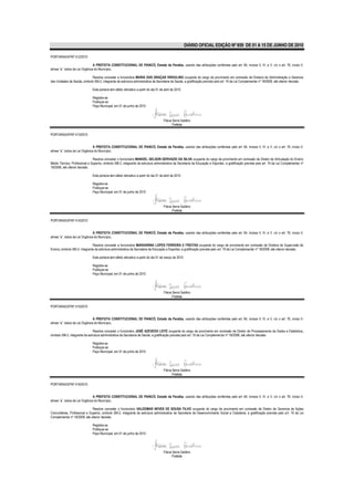 DIÁRIO OFICIAL EDIÇÃO Nº 859 DE 01 A 15 DE JUNHO DE 2010

PORTARIA/GP/Nº 412/2010

                                 A PREFEITA CONSTITUCIONAL DE PIANCÓ, Estado da Paraíba, usando das atribuições conferidas pelo art. 64, incisos II, IV, e V, c/c o art. 76, inciso II,
alínea “a”, todos da Lei Orgânica do Município,

                             Resolve conceder a funcionária MARIA DAS GRAÇAS VIRGULINO ocupante do cargo de provimento em comissão de Diretora de Administração e Gerencia
das Unidades de Saúde, símbolo SM-2, integrante da estrutura administrativa da Secretaria de Saúde, a gratificação prevista pelo art. 19 da Lei Complementar nº 18/2008, até ulterior decisão.

                               Esta portaria tem efeito retroativo a partir do dia 01 de abril de 2010.

                               Registre-se
                               Publique-se
                               Paço Municipal, em 01 de junho de 2010



                                                                                        Flávia Serra Galdino
                                                                                               Prefeita

PORTARIA/GP/Nº 413/2010


                                 A PREFEITA CONSTITUCIONAL DE PIANCÓ, Estado da Paraíba, usando das atribuições conferidas pelo art. 64, incisos II, IV, e V, c/c o art. 76, inciso II,
alínea “a”, todos da Lei Orgânica do Município,

                               Resolve conceder o funcionário MANOEL GELSON GERVAZIO DA SILVA ocupante do cargo de provimento em comissão de Diretor de Articulação do Ensino
Médio Técnico, Profissional e Superior, símbolo SM-2, integrante da estrutura administrativa da Secretaria de Educação e Esportes, a gratificação prevista pelo art. 19 da Lei Complementar nº
18/2008, até ulterior decisão.

                               Esta portaria tem efeito retroativo a partir do dia 01 de abril de 2010.

                               Registre-se
                               Publique-se
                               Paço Municipal, em 01 de junho de 2010



                                                                                        Flávia Serra Galdino
                                                                                               Prefeita

PORTARIA/GP/Nº 414/2010


                                 A PREFEITA CONSTITUCIONAL DE PIANCÓ, Estado da Paraíba, usando das atribuições conferidas pelo art. 64, incisos II, IV, e V, c/c o art. 76, inciso II,
alínea “a”, todos da Lei Orgânica do Município,

                               Resolve conceder a funcionária MARGARINA LOPES FERREIRA E FREITAS ocupante do cargo de provimento em comissão de Diretora de Supervisão de
Ensino, símbolo SM-2, integrante da estrutura administrativa da Secretaria de Educação e Esportes, a gratificação prevista pelo art. 19 da Lei Complementar nº 18/2008, até ulterior decisão.

                               Esta portaria tem efeito retroativo a partir do dia 01 de março de 2010.

                               Registre-se
                               Publique-se
                               Paço Municipal, em 01 de junho de 2010




                                                                                        Flávia Serra Galdino
                                                                                               Prefeita

PORTARIA/GP/Nº 415/2010


                                 A PREFEITA CONSTITUCIONAL DE PIANCÓ, Estado da Paraíba, usando das atribuições conferidas pelo art. 64, incisos II, IV, e V, c/c o art. 76, inciso II,
alínea “a”, todos da Lei Orgânica do Município,

                                Resolve conceder o funcionário JOSÉ AZEVEDO LEITE ocupante do cargo de provimento em comissão de Diretor de Processamento de Dados e Estatística,
símbolo SM-2, integrante da estrutura administrativa da Secretaria de Saúde, a gratificação prevista pelo art. 19 da Lei Complementar nº 18/2008, até ulterior decisão.

                               Registre-se
                               Publique-se
                               Paço Municipal, em 01 de junho de 2010




                                                                                        Flávia Serra Galdino
                                                                                               Prefeita

PORTARIA/GP/Nº 416/2010


                                 A PREFEITA CONSTITUCIONAL DE PIANCÓ, Estado da Paraíba, usando das atribuições conferidas pelo art. 64, incisos II, IV, e V, c/c o art. 76, inciso II,
alínea “a”, todos da Lei Orgânica do Município,

                               Resolve conceder o funcionário VALDEMAR NEVES DE SOUSA FILHO ocupante do cargo de provimento em comissão de Diretor de Gerencia de Ações
Comunitárias, Profissional e Superior, símbolo SM-2, integrante da estrutura administrativa da Secretaria de Desenvolvimento Social e Cidadania, a gratificação prevista pelo art. 19 da Lei
Complementar nº 18/2008, até ulterior decisão.
.
                               Registre-se
                               Publique-se
                               Paço Municipal, em 01 de junho de 2010




                                                                                        Flávia Serra Galdino
                                                                                               Prefeita
 