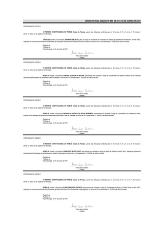 DIÁRIO OFICIAL EDIÇÃO Nº 859 DE 01 A 15 DE JUNHO DE 2010

PORTARIA/GP/Nº 422/2010


                                 A PREFEITA CONSTITUCIONAL DE PIANCÓ, Estado da Paraíba, usando das atribuições conferidas pelo art. 64, incisos II, IV, e V, c/c o art. 76, inciso II,
alínea “a”, todos da Lei Orgânica do Município,


                                 RESOLVE exonerar o funcionário JURANDIR DA SILVA, para do cargo de provimento em comissão de Diretoria de Assistência Parlamentar, símbolo SM-2,
integrante da estrutura administrativa da Secretaria de Articulação Institucional de Desenvolvimento Econômico, na forma da Lei Complementar nº 18/2008, até ulterior decisão

                              Registre-se
                              Publique-se
                              Paço Municipal, em 01 de junho de 2010



                                                                                 Flávia Serra Galdino
                                                                                        Prefeita

PORTARIA/GP/Nº 423/2010


                                 A PREFEITA CONSTITUCIONAL DE PIANCÓ, Estado da Paraíba, usando das atribuições conferidas pelo art. 64, incisos II, IV, e V, c/c o art. 76, inciso II,
alínea “a”, todos da Lei Orgânica do Município,


                                 RESOLVE nomear o funcionário DEBORA ALENCAR DE MOURA, para exercer em comissão o cargo de Coordenadora de Agenda, símbolo SM-3, integrante
da estrutura administrativa da Secretaria Chefe de Gabinete, na forma da Lei Complementar nº 18/2008, até ulterior decisão

                              Registre-se
                              Publique-se
                              Paço Municipal, em 01 de junho de 2010




                                                                                 Flávia Serra Galdino
                                                                                        Prefeita

PORTARIA/GP/Nº 424/2010


                                 A PREFEITA CONSTITUCIONAL DE PIANCÓ, Estado da Paraíba, usando das atribuições conferidas pelo art. 64, incisos II, IV, e V, c/c o art. 76, inciso II,
alínea “a”, todos da Lei Orgânica do Município,


                                RESOLVE nomear o funcionário REGINALDO VICENTE DE SOUZA SOBRINHO, para exercer em comissão o cargo de Coordenador de Jornalismo e Rádio,
símbolo SM-3, integrante da estrutura administrativa da Secretaria Chefe de Gabinete, na forma da Lei Complementar nº 18/2008, até ulterior decisão

                              Registre-se
                              Publique-se
                              Paço Municipal, em 01 de junho de 2010




                                                                                 Flávia Serra Galdino
                                                                                        Prefeita

PORTARIA/GP/Nº 425/2010


                                 A PREFEITA CONSTITUCIONAL DE PIANCÓ, Estado da Paraíba, usando das atribuições conferidas pelo art. 64, incisos II, IV, e V, c/c o art. 76, inciso II,
alínea “a”, todos da Lei Orgânica do Município,


                                 RESOLVE nomear o funcionário FRANCISCO NEUDO CAZÉ, para exercer em comissão o cargo de Diretor de Pessoal, símbolo SM-2, integrante da estrutura
administrativa da Secretaria de Administração e Gestão Orçamentária, na forma da Lei Complementar nº 18/2008, até ulterior decisão

                              Registre-se
                              Publique-se
                              Paço Municipal, em 01 de junho de 2010



                                                                                 Flávia Serra Galdino
                                                                                        Prefeita

PORTARIA/GP/Nº 426/2010


                                 A PREFEITA CONSTITUCIONAL DE PIANCÓ, Estado da Paraíba, usando das atribuições conferidas pelo art. 64, incisos II, IV, e V, c/c o art. 76, inciso II,
alínea “a”, todos da Lei Orgânica do Município,


                                 RESOLVE nomear o funcionário ELIDIO GRACIANO DA SILVA, para exercer em comissão o cargo de Coordenador de Apoio ao Crédito Rural, símbolo SM-3,
integrante da estrutura administrativa da Secretaria de Desenvolvimento Rural, Sustentável e Agronegócios, na forma da Lei Complementar nº 18/2008, até ulterior decisão


                              Registre-se
                              Publique-se
                              Paço Municipal, em 01 de junho de 2010




                                                                                 Flávia Serra Galdino
                                                                                        Prefeita
 
