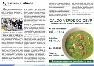 Tel: (14) 99905-5911 - cevp.bauru@gmail.com
google images
Agressores e vítimas
Orson Peter Carrara
momento difícil; o agressor, por sua vez,
abre períodos longos, no futuro, de arre-
pendimentos e reparações que lhe
custarão dores e sofrimentos.
Nada justiﬁca a crueldade. Sua ocorrên-
cia coloca à mostra nossas carências e
enfermidades morais expostas, demon-
strando a necessidade do quanto ainda
precisamos fazer uns pelos outros.
Não podemos julgar. Não temos com-
petência para isso. O histórico divulgado
pela mídia já demonstra por si só as
carências expostas, entre tantos outros
fatos lamentáveis. Mas há a bagagem que
não vemos...
O momento é de vibrações uns pelos
outros. Todos somos ﬁlhos de Deus...
Caldo Verde do CEVP
Dia 08/07/17
Sábado
das 17h00 às 21h00
Diante de crimes hediondos, suicí-
dios, tragédias provocadas (como aten-
tados e sequestros dramáticos), a
perplexidade domina os círculos da
sociedade humana.
É importante, de início, já informar:
ninguém nasceu predestinado a matar ou
a matar-se. Matar ou matar-se são
resultantes da liberdade de agir. Estamos
todos destinados ao progresso e o desa-
juste das emoções, do equilíbrio, é o
grande responsável por tais tragédias.
Estamos absolutamente convidados à
harmonia na convivência, à solidariedade
nas iniciativas.
Referida liberdade de decisão, no entanto,
nos sujeita a reparações que virão a seu
tempo. Isso por uma razão muito
simples: somos responsáveis pelo que
fazemos. A vida e suas leis determinam
essa responsabilidade intransferível,
deixando bem claro que toda lesão que
causamos a nós mesmos ou a terceiros
teremos que reparar. Não é castigo, mas
apenas consequência.
E as vítimas? Como ﬁcam essas
pessoas? Por que sofrem atentados e se
tornam vítimas de crimes passionais,
etc? Podemos acrescentar outras
questões: Por que Deus permite? Por que
uns se livram inesperadamente de deter-
minados perigos, enquanto outros deles
são vítimas? Por que ocorrem com uns e
com outros não? Qual o critério para
todas essas situações?
Apesar da dor e sofrimentos decorrentes,
e da não justiﬁcativa – sob qualquer
pretexto – de gestos que violentem a
vida, as chamadas vítimas enquadram-
se em quadros de aprendizados
necessários ou de reparações conscie-
nciais perante si mesmos, envolvendo, é
claro, os próprios familiares
Por outro lado, os autores – apesar de
equivocados e cruéis – são dignos de
piedade, uma vez que enfermos. Quem
agride está doente, desequilibrado na
emoção e necessitado de auxílio, com-
preensão, tolerância e, mais ainda, de
perdão.
Cristãos que nos consideramos, sem
importar a denominação religiosa que
adotamos, a postura solicitada em
momentos difíceis como o agora
enfrentando pela mentalidade brasileira,
é de compaixão com agressores e
vítimas. Todos são dignos da misericór-
dia que norteia o amor ao próximo. A
situação de quem agride é muito pior do
que quem é agredido. O agredido já se
liberta de pendências que aguardavam o Opção para viagem ou degustação no local.
Convites já à venda na Biblioteca, Tesouraria ou Recepção
Kit com 03 unidades:
R$ 25,00
Individual:
R$ 10,00
 