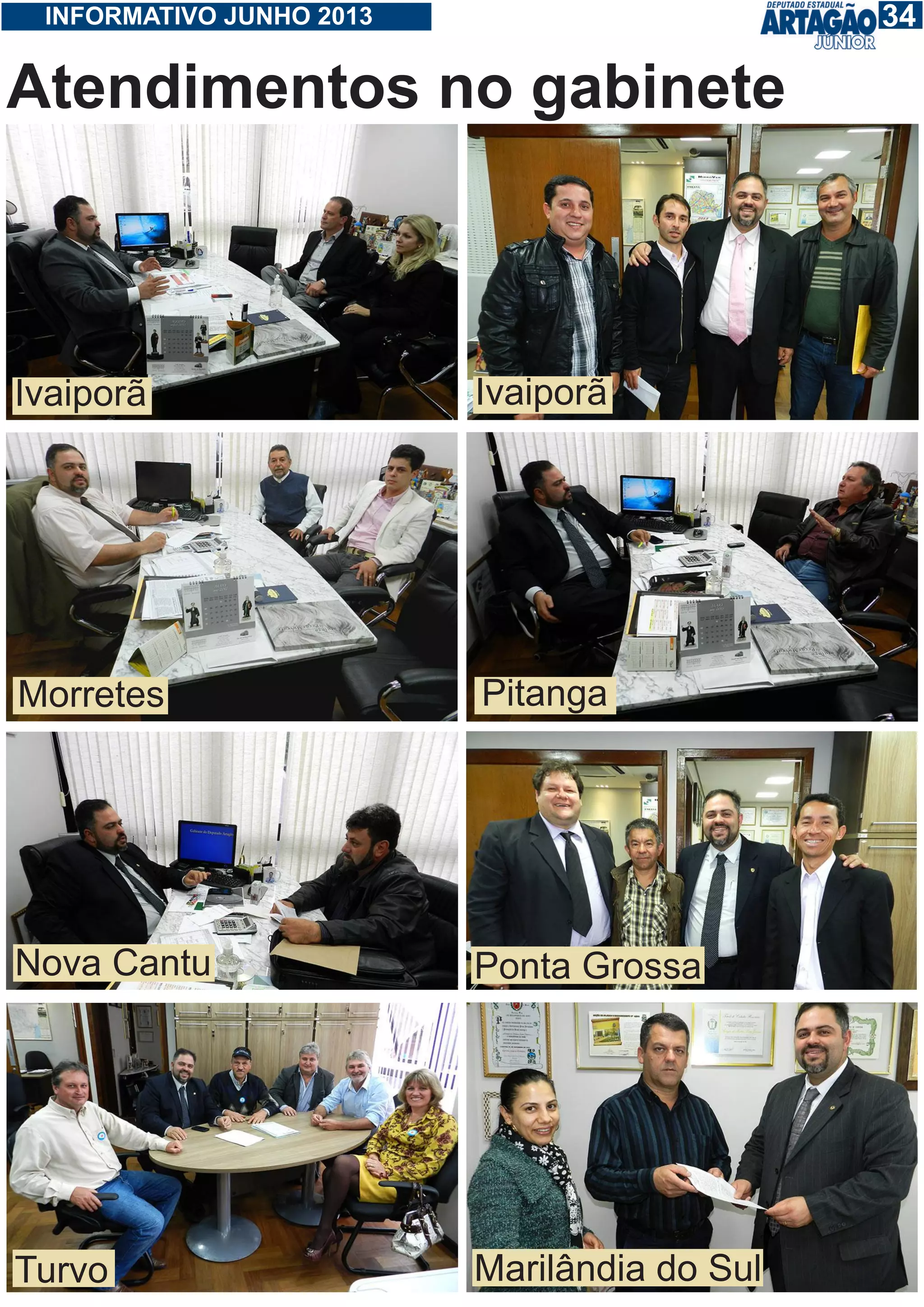 134INFORMATIVO JUNHO 2013
Atendimentos no gabinete
Ivaiporã
Nova Cantu Ponta Grossa
Morretes Pitanga
Marilândia do SulTurvo
Ivaiporã
 