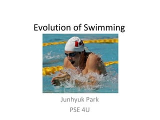 Evolution of Swimming Junhyuk Park PSE 4U 