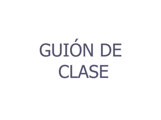 GUIÓN DE CLASE 