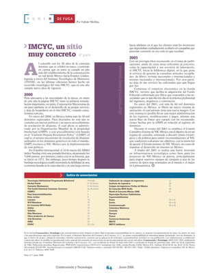 Construcción y Tecnología Junio 200664
En la revista Construcción y Tecnología toda correspondencia debe dirigirse al editor. Bajo la absoluta responsabilidad de los autores, se respetan escrupulosamente las ideas, los puntos de vista
y las especificaciones que éstos expresan. Por lo tanto, el Instituto Mexicano del Cemento y del Concreto, A. C., no asume responsabilidad de naturaleza alguna (incluyendo, pero no limitando, la
que se derive de riesgos, calidad de materiales, métodos constructivos, etcétera) por la aplicación de principios o procedimientos incluidos en esta publicación. Las colaboraciones se publicarán
a juicio del editor. Se prohíbe la reproducción total o parcial del contenido de esta revista sin previa autorización por escrito del editor. Construcción y Tecnología, ISSN 0187-7895, publicación
mensual editada por el Instituto Mexicano del Cemento y del Concreto, A.C., con certificado de licitud de título núm.3383 y certificado de licitud de contenido núm. 2697 del 30 de septiembre
de 1988. Publicación periódica. Registro núm. PP09-0249. Características 228351419. Insurgentes Sur 1846, colonia Florida, 01020, México D.F., teléfono 56 62 06 06, fax 56 61 32 82. Precio
del ejemplar $35.00 MN. Suscripción para el extranjero $80.00 U.SD. Números sueltos o atrasados $45.00 MN. ($4.50 U.SD). Tiraje: 10,000 ejemplares. Impresa en Litográfica I.M. de México
S.A. de C.V. Teléfono: 5689 7699.
Núm 217, junio 2006
Tecnología Habitacional Programada Outinord	 Portada
Henkel-Fester	 2ª de forros
Cemento Moctezuma	 3ª de forros
The Euclid Chemical Company- Eucomex	 4a de forros
CEMEX	 1
Pasa Impermeabilizantes	 3
Erico Lenton 	 9
Lanxess 	 13
W.R Meadows	 15
En Concreto MVS Radio	 17
Arktec	 19
Tultitlán	 21
Sika Mexicana	 25
Vibro productos de Oaxaca	 17
VíasTerrestres	 29
AMIC	 31
CIHAC	 32 y 33
Federación de colegio de Ingenieros	 37
Instituto de Ingeniería	 39
Colegio de Ingenieros Civiles de México	 51
En Concreto MVS Radio	 49
World of Concrete México 2006	 61
ReportajesTécnicos Publicitarios
Impermeabilizantes
Grace	 40 y 41
Enrico	 42 y 43
Construmercado	 62 y 63
Columbus Mckinnon
Controls
Ramgra
Piexco
Consorcio Andamiaje
IMCYC
IMCYC teléfonos
Índice de anunciantes
DE FUGAP U N T O
hacia adelante en el que los clientes eran los inversores
quedepositabanconfiadamentesudineroencompañíasque
parecían convertir en oro todo lo que tocaban.
2001
Con un prestigio bien reconocido en el tema de publi-
caciones, amén de otras áreas referentes al concreto,
como la capacitación y sus servicios de laboratorio,
el IMCYC inicia la biblioteca digital, en la que pone
al servicio de quienes la consultan artículos recopila-
dos de libros, revistas nacionales e internacionales y
normas nacionales e internacionales. Por otra parte,
no deja de dar servicio las solicitudes que aún llegan
por fax.
Comienza el comercio electrónico en la tienda
IMCYC, servicio que facilita la adquisición del Fondo
Editorial conformado por libros que responden a las ne-
cesidades que se dan día tras día en la práctica profesional
del ingeniero, arquitecto o constructor.
En enero del 2001, con más de 60 mil dominios
registrados en México, se libera un nuevo sistema de
operación, el cual además tiene una nueva imagen. Con
este sistema es posible llevar una mejor administración
de los registros, modificaciones y pagos, además una
nueva Base de Datos que cumple con las recomenda-
ciones hechas por la OMPI en relación al registro de
dominios.
Durante el verano del 2001 se establece el Comité
Consultivo Externo de NIC-México con el objetivo de ser un
órgano de consulta, orientado a discutir temas estraté-
gicos y de política para emitir recomendaciones al NIC
que coadyuven a alcanzar sus objetivos, con la intención
de apoyar el fortalecimiento de NIC México, así como de
impulsar el desarrollo de internet en México.
A finales del 2001 se realiza una fuerte inversión
en infraestructura tecnológica como base para los
proyectos de NIC-México en puerta, principalmente
para migrar nuestros equipos de cómputo a uno de los
centros de datos más avanzados en el mundo y el mejor
en Latinoamérica.
A
IMCYC, un sitio
muy concreto
Por Fabián Medina
l coincidir con los 20 años de la conexión
internet, que se celebró en mayo, y teniendo
en cuenta que en junio se cumple un año
más del establecimiento de la comunicación
en red desde México hacia Estados Unidos,
lograda a través del Instituto Tecnólogico de Monterrey
(ITESM), en las últimas ediciones hemos hecho un
recorrido cronológico del sitio IMCYC, que en este año
cumple nueve años de vigencia.
2000
Para adecuarse a las necesidades de la época, en enero
de este año la página IMCYC tiene su primera remode-
lación importante, en tanto, Corporación Moctezuma da
un paso adelante en el desarrollo de su propio servicio,
y deja de hospedarse en el sitio IMCYC, creando cmoc-
tezuma.com.mx.
En enero del 2000, en México había más de 30 mil
dominios registrados. Para diciembre de este año se
contaba con nuevas políticas y un nuevo procedimiento
de resolución de disputas, el cual ahora es adminis-
trado por la Organización Mundial de la propiedad
Intelectual (OMPI), y este procedimiento está basado
en el “Uniform Dispute Resolution Policy” (UDRP), el
cual es el mismo mecanismo de resolución de disputas
utilizados en los dominios genéricos en todo el mundo.
OMPI reconoce a NIC-México por la implementación
de esta política.
En el ámbito internacional, el 10 de marzo del 2000el
índice Nasdaq vivió una jornada histórica, alcanzando los
5,046 puntos, por primera y única vez en su historia, que
se inició en 1971. Sin embargo, poco tiempo después la
burbuja tecnológica estalló mostrando la debilidad de una
economía basada en la especulación y en una larga carrera
4a
parte
www.imcyc.com.mx
 
