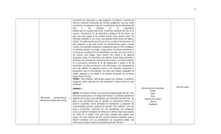 Reconocer características y
elementos propios del verano.
Comentan las respuestas a cada pregunta. El profesor muestra las
láminas restantes realizando las mismas preguntas, una vez vistas
las láminas, la proyecta el ppt con la explicación de las estaciones del
año y los cambios en la naturaleza.
Explica que en nuestro país Chile, la primera estación del año es el
verano, comienza el 21 de diciembre y acaba el 20 de marzo. Los
días son muy largos y las noches cortas; hace mucho calor, los
animales atienden a sus crías y las plantas están llenas de hojas y
frutos”. El otoño comienza el 21 de marzo y acaba el 20 de junio. Los
días empiezan a ser más cortos, las temperaturas bajan y llueve
mucho. Los animales empiezan a prepararse para el frío o emigran;
los árboles pierden sus hojas. Luego viene, el invierno comienza el
21 de junio y acaba el 20 de septiembre. Los días son muy cortos y
las noches muy largas; hace mucho frío, llueve y en algunas
ocasiones nieva, los animales y las plantas tienen poca actividad y
tenemos dos semanas de vacaciones de invierno. La última estación
es la primavera comienza el 21 de septiembre y acaba el 20 de
diciembre. Los días comienzan a ser más largos y las temperaturas
son más cálidas; los pajaritos cantan y los animales comienzan a
prepararse para la procreación; las aves que habían emigrado en
otoño, regresan a sus nidos, y las plantas producen sus primeras
hojas, flores y frutos.
CIERRE: Para finalizar, cada grupo expone sus trabajos, el profesor
pregunta, ¿Qué estación del año dibujaron? ¿Qué ocurre en esta
estación?
SEMANA 2
INICIO: El profesor saluda a los alumnos preguntando qué día, mes,
año nos encontramos y el estado del tiempo. El profesor presenta el
objetivo de la clase y las actividades que realizarán durante ella. les
pide a sus estudiantes que se sienten en semicírculo frente a la
pizarra o pantalla. Como actividad de motivación y activación de
conocimientos previos, proyecta la canción "Sol, solecito". Una vez
vista y escuchada, comenta con sus estudiantes con preguntas
como, ¿A quién le cantaban los niños en el video? ¿Qué ropa usaban
los niños en el video? ¿Por qué creen ustedes que usaban esas
ropas? ¿En qué estación del año usamos nosotros pantalón corto y
lentes? Comenta con sus estudiantes las respuestas dadas. Les
indica que en clases verán las características del "Verano".
Láminas de las estaciones
Fichas
Data
Guía
Lápices de colores
Goma
Cuaderno
Lista de cotejo
12
 