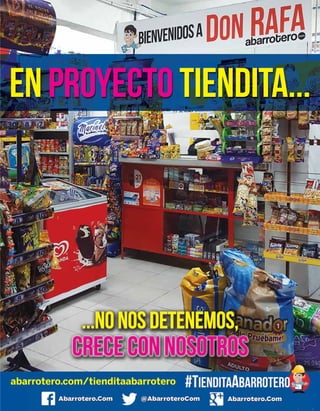 enproyectotiendita...
...nonosdetenemos,
crececonnosotros
abarrotero.com/tienditaabarrotero
 