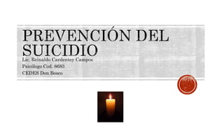 Lic. Reinaldo Cardentey Campos
Psicólogo Cod. 8683
CEDES Don Bosco
 